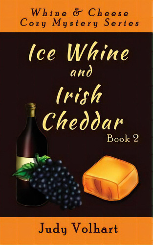 Ice Whine And Irish Cheddar, De Volhart, Judy. Editorial Open Books Pr, Tapa Blanda En Inglés