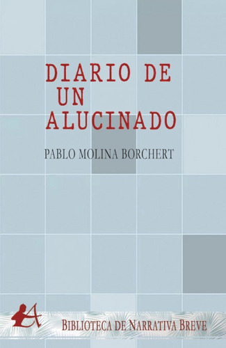 Diario De Un Alucinado, De Molina Borchert, Pablo. Editorial Adarve, Tapa Blanda En Español