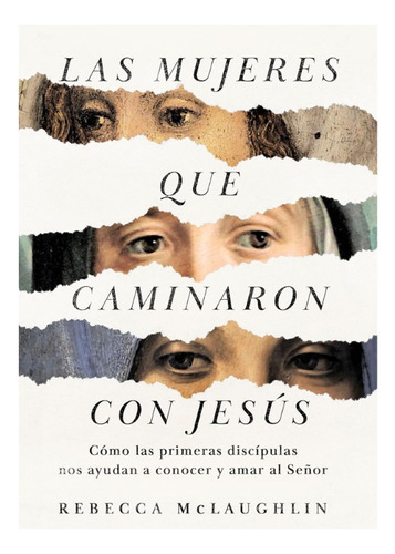 Las Mujeres Que Caminaron Con Jesús, De Rebecca Mclaughlin. Editorial B&h Español, Tapa Blanda En Español, 2024