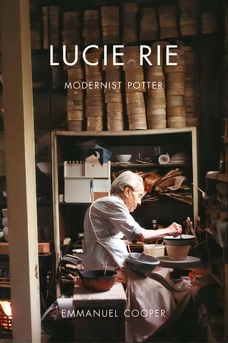 Lucie Rie - Modernist Potter, De Emmanuel Cooper. Editorial Yale University Press, Tapa Dura En Inglés, 2012
