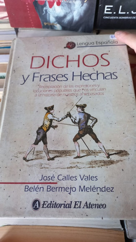 Dichos Y Frases Hechas Jose Calles Vales Ed El Ateneo 