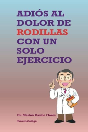 Adios Al Dolor De Rodillas Con Un Solo Ejercicio