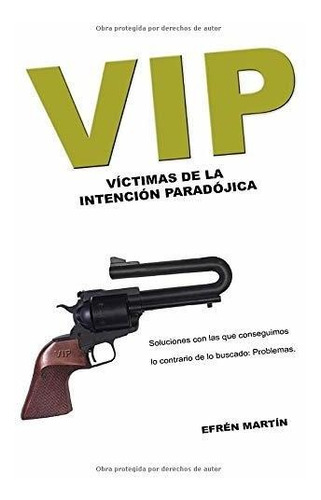 Vip: Victimas De La Intencion Paradojica: Volume 1 (desarrol