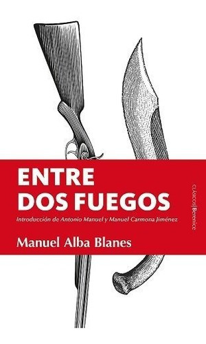 Entre Dos Fuegos, De Manuel Alba. Editorial Almuzara, Tapa Blanda En Español