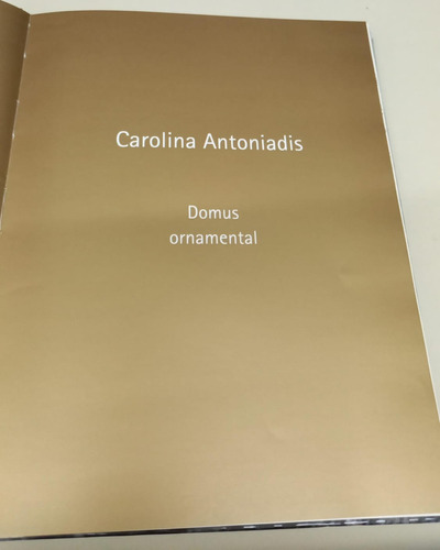 Carolina Antoniadis: Domus Ornamental * Lauria * Tapa Dura