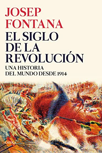 El Siglo De La Revolución: Una Historia Del Mundo Desde 1914