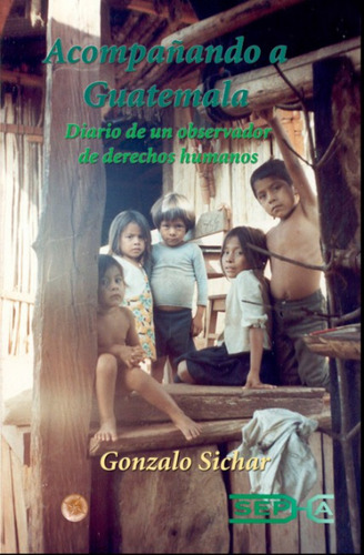 Acompañando A Guatemala - Sichar Moreno, Gonzalo