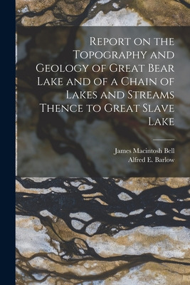 Libro Report On The Topography And Geology Of Great Bear ...