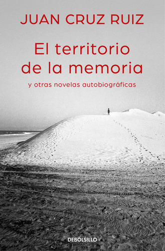 El Territorio De La Memoria Y Otras Novelas Autobiogrãâ¡ficas, De Cruz Ruiz, Juan. Editorial Debolsillo, Tapa Blanda En Español