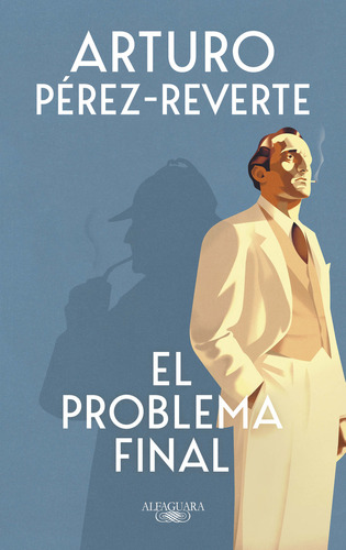 El problema final, de Arturo Pérez Reverte., vol. 1.0. Editorial Alfaguara, tapa blanda, edición 1.0 en español, 2023