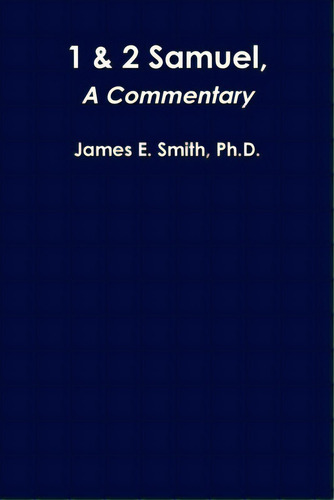 1 & 2 Samuel, A Commentary, De Smith, James E.. Editorial Lulu Pr, Tapa Blanda En Inglés