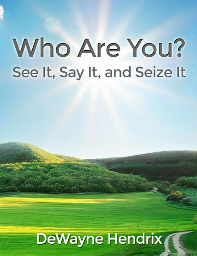 Who Are You?: See It, Say It, And Seize It, De Hendrix, Dewayne. Editorial Dorrance Pub Co Inc, Tapa Blanda En Inglés