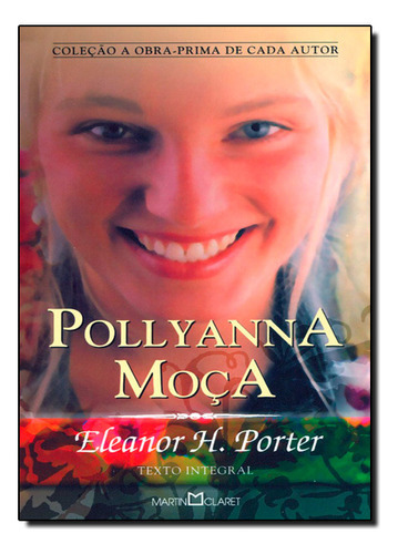 Pollyanna Moça, De Eleanor H. Porter. Editora Martin Claret, Capa Mole Em Português
