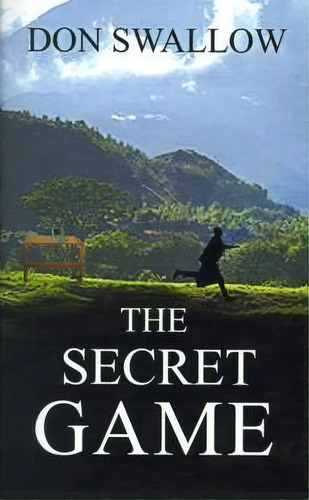 The Secret Game, De Donald Swallow. Editorial Authorhouse, Tapa Dura En Inglés