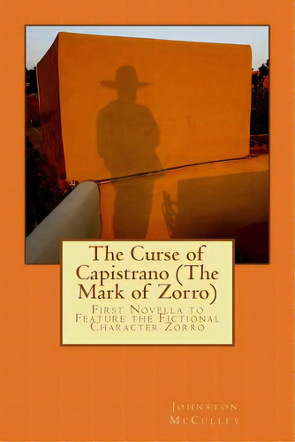 The Curse Of Capistrano (the Mark Of Zorro): First Novella To Feature The Fictional Character Zorro, De Mcculley, Johnston. Editorial Createspace, Tapa Blanda En Inglés