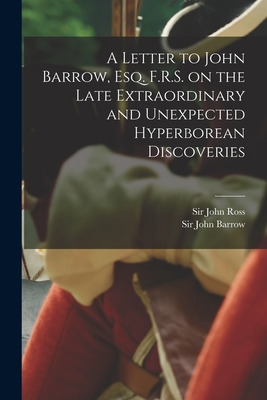 Libro A Letter To John Barrow, Esq. F.r.s. On The Late Ex...