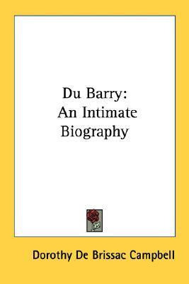 Libro Du Barry : An Intimate Biography - Dorothy De Briss...