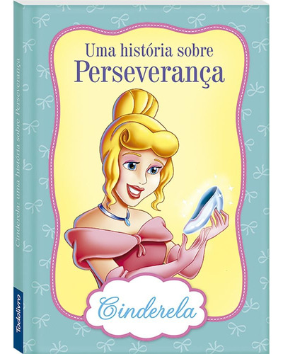 Virtudes de Princesas: Cinderela, de Marques, Cristina. Editora Todolivro Distribuidora Ltda., capa dura em português, 2019