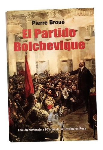 El Partido Bolchevique- Pierre Brouè- La Montaña