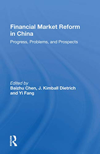 Financial Market Reform In China: Progress, Problems, And Pr
