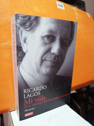 Mi Vida, De La Infancia A La Lucha Contra La Dictadura 