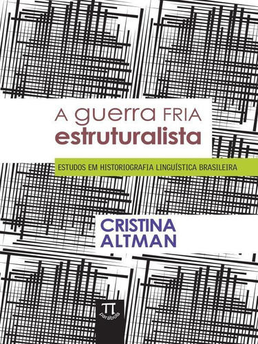 A Guerra Fria Estruturalista - Estudos Em Historiografia Lin