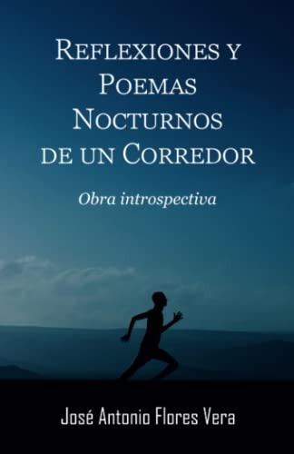 Reflexiones Y Poemas Nocturnos De Un Corredor: Obra Introspe