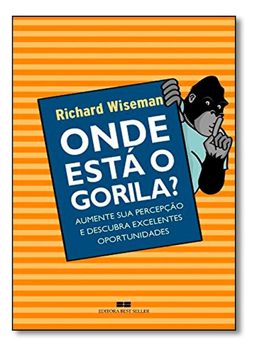 Onde Está O Gorila?, De Richard Wiseman. Editora Bestseller, Capa Mole Em Português