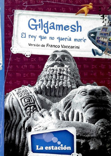 Libro - Gilgamesh, El Rey Que No Queria Morir - Los Anotado