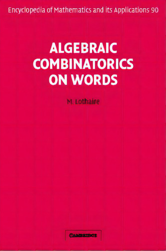 Algebraic Combinatorics On Words, De M. Lothaire. Editorial Cambridge University Press, Tapa Dura En Inglés