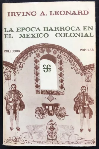 Apropiado césped Adjuntar a La Época Barroca En El Mexico Colonial. Irving A. Leonard. | Envío gratis