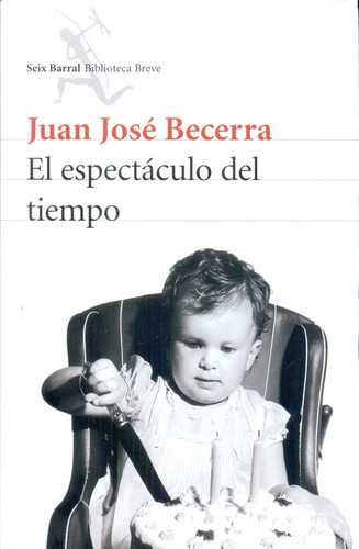 El Espectáculo Del Tiempo, De Juan José Becerra. Editorial Seix Barral, Edición 1 En Español