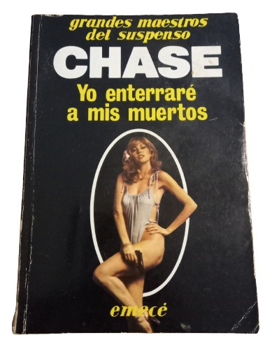 Chase, James Hadley. Yo Enterraré A Mis Muertos