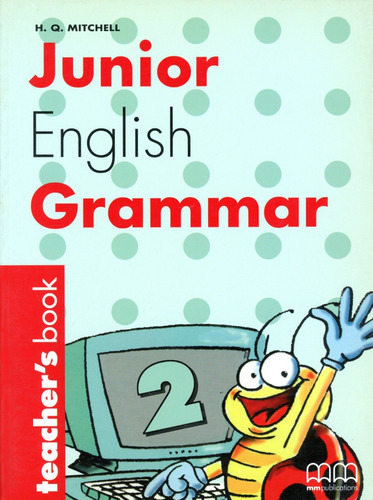 Junior English Grammar 2 - Tch's - Mitchell H.q, de MITCHELL, H.Q.. Editorial Mm Publications, tapa blanda en inglés, 2002