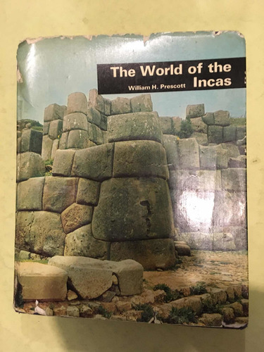 The World Of The Incas : William H. Prescott