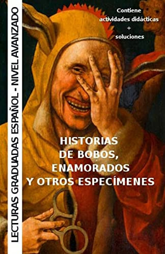 Historias De Bobos Enamorados Y Otros Especimenes: Aprende E