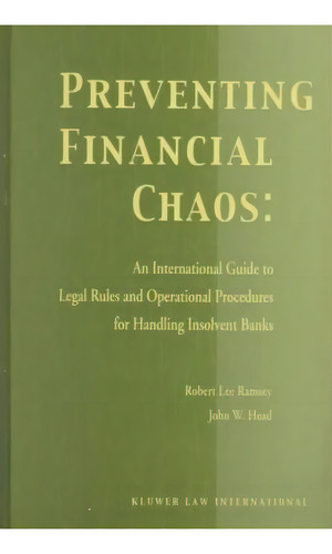 Preventing Financial Chaos: An International Guide To Legal Rules And Operational Procedures For ..., De Robert Lee Ramsey. Editorial Kluwer Law International, Tapa Dura En Inglés