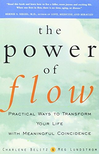 The Power Of Flow Practical Ways To Transform Your Life With