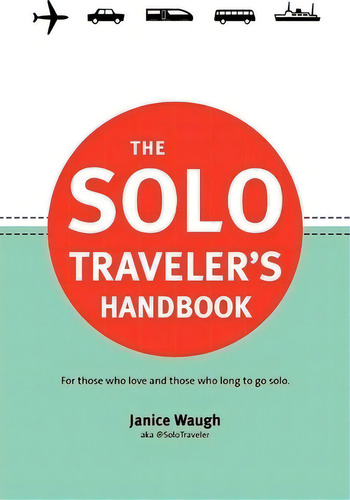 The Solo Traveler's Handbook, De Janice Leith Waugh. Editorial Full Flight Press, Tapa Blanda En Inglés