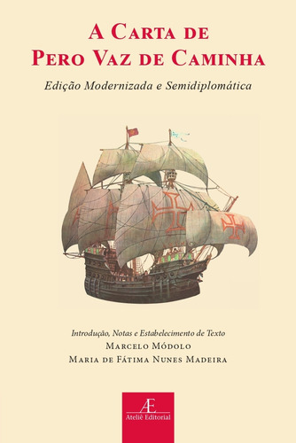 A Carta de Pero Vaz de Caminha: Edição Modernizada e Semid, de Pero Vaz de Caminha. Editora Ateliê Editorial, capa mole em português