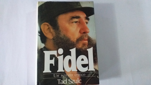 Libro Fidel Un Retrato Critico / Tad Szulc