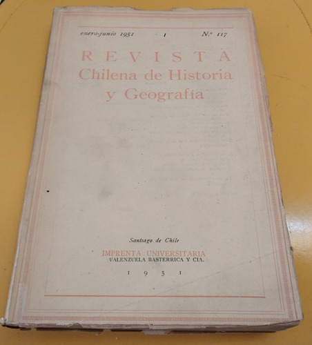 Revista Chilena De Historia Y Geografía. N° 117 Año 1951