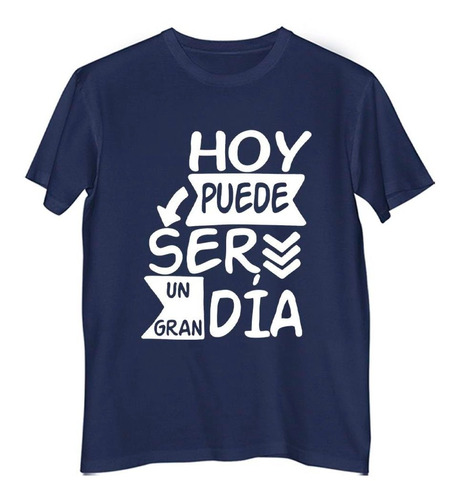 Remera Hombre Color Frase Hoy Puede Ser Un Gran Dia Si Tu Lo