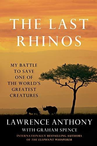 Book : The Last Rhinos My Battle To Save One Of The Worlds.