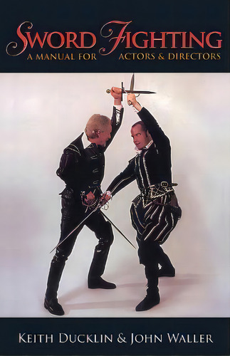 Sword Fighting : A Manual For Actors & Directors, De Keith Ducklin. Editorial Applause Theatre Book Publishers, Tapa Blanda En Inglés