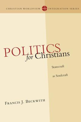 Libro Politics For Christians : Statecraft As Soulcraft -...