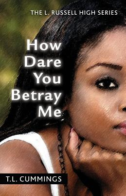 Libro How Dare You Betray Me: The L. Russell High Series ...
