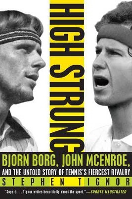 High Strung : Bjorn Borg, John Mcenroe, And The Untold St...