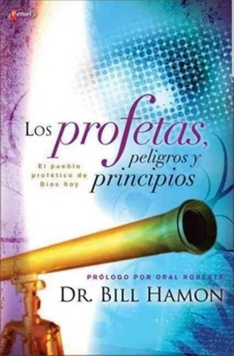 Los Profetas Peligros Y Principios - Bill Hamon