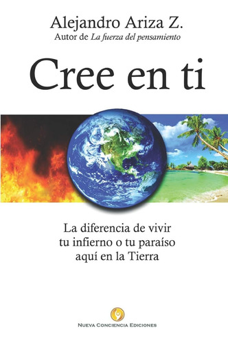 Libro Cree Ti La Diferencia Vivir Tu Infierno O Tu Pa